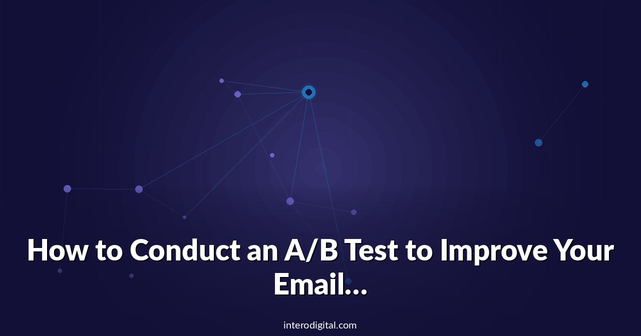 How to Conduct an A/B Test to Improve Your Email Marketing’s Open and Click Rates