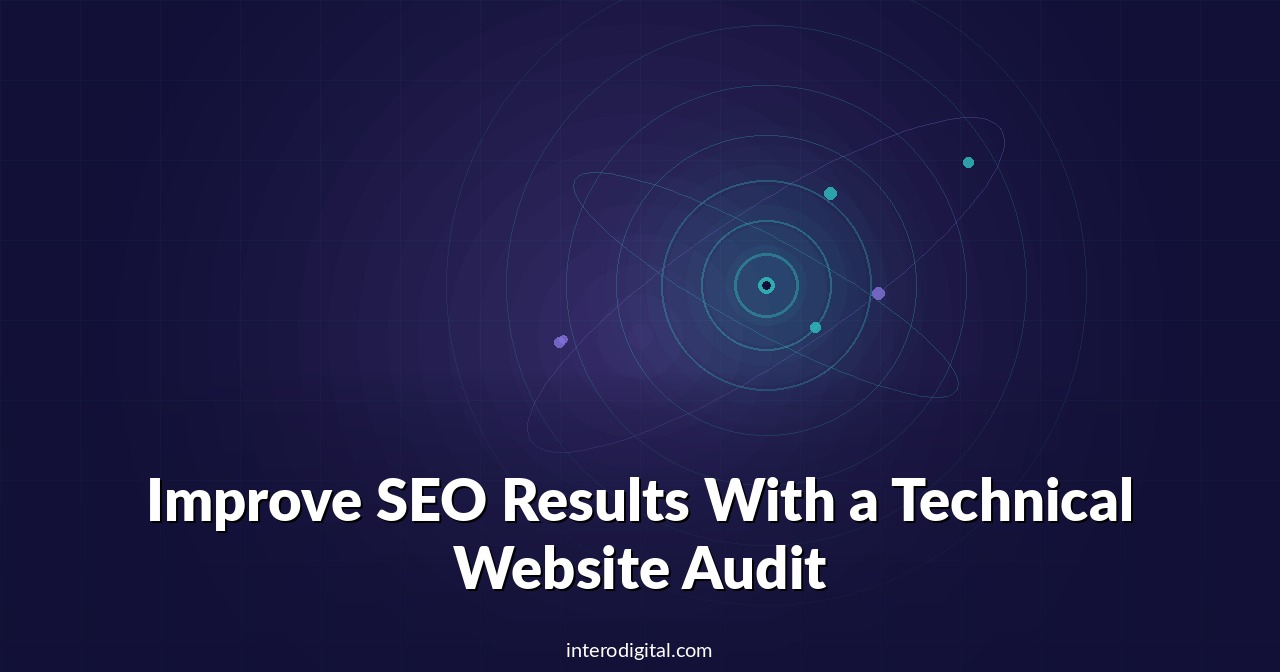 Improve SEO Results With a Technical Website Audit