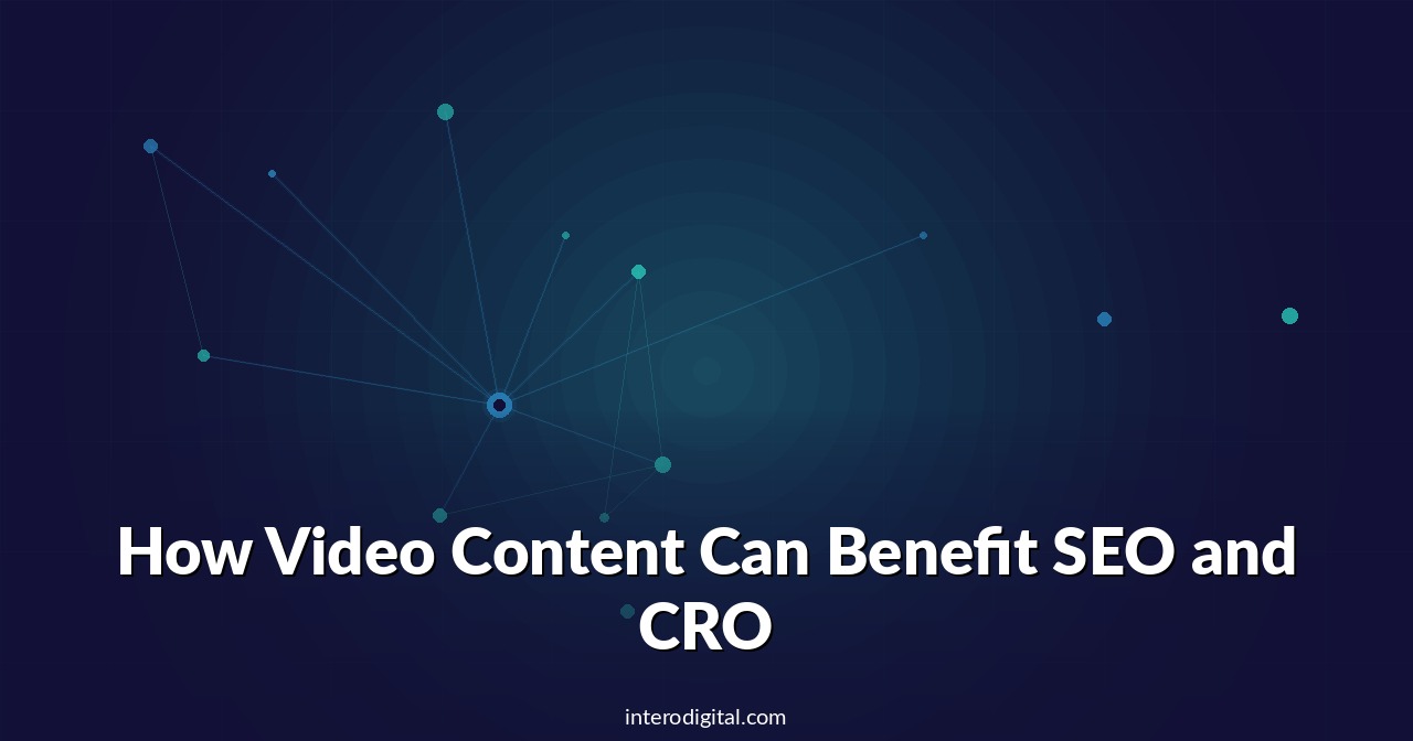 How Video Content Can Benefit SEO and CRO