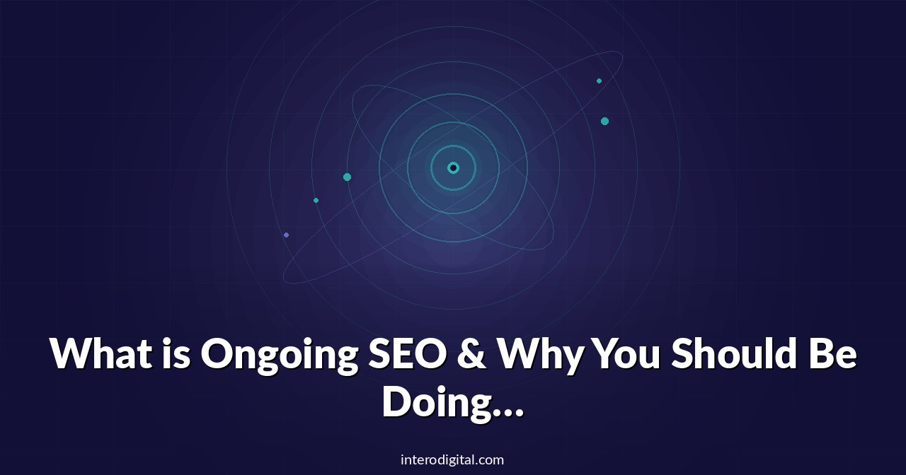 What is Ongoing SEO & Why You Should Be Doing it