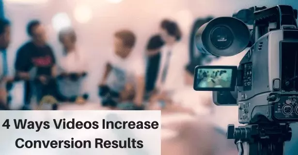 4 Ways Videos Increase Conversion Results