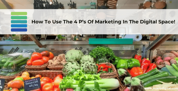 Using The 4 P’s of Marketing in the Digital Space