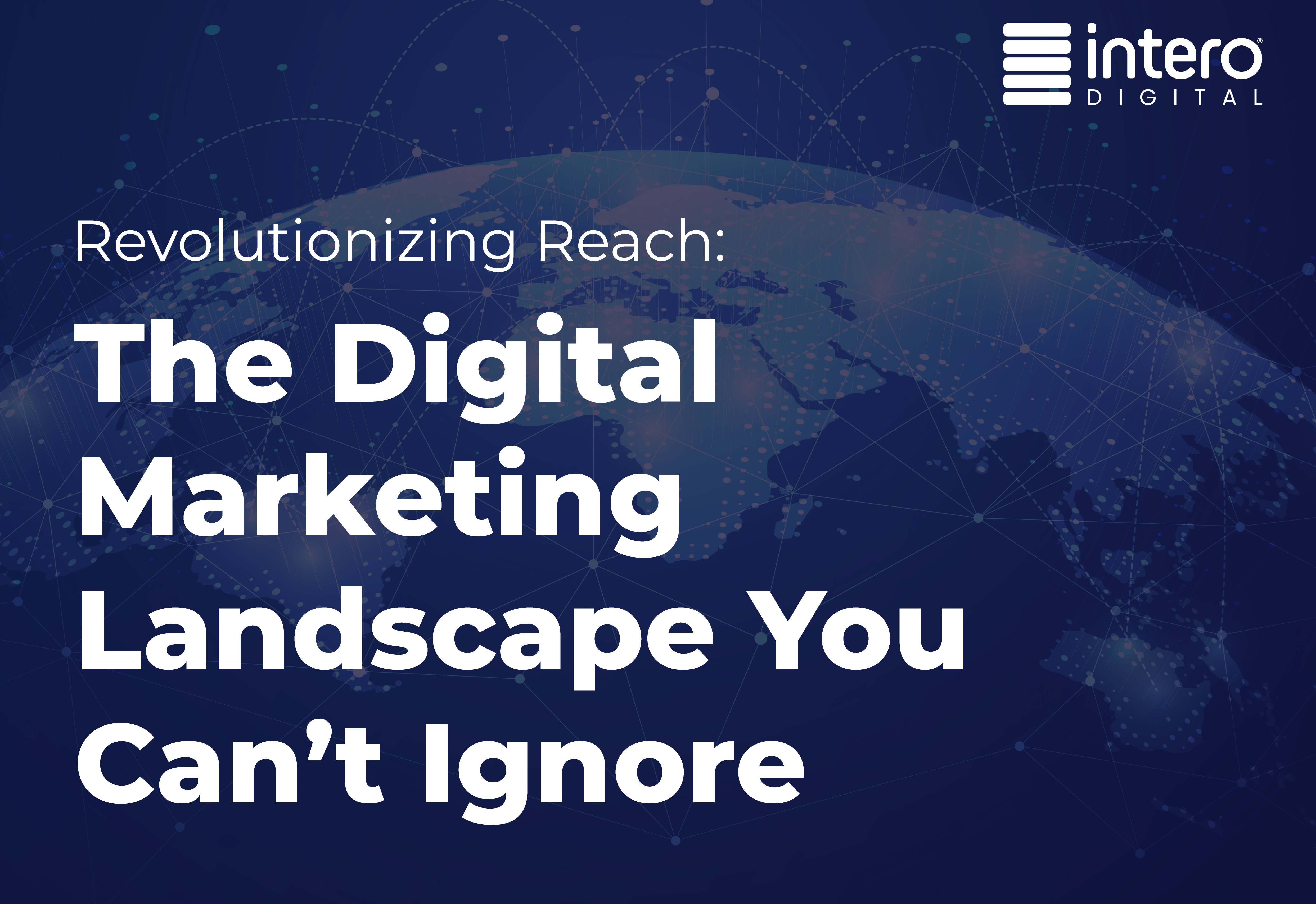 revolutionizing reach: the digital marketing landscape you can't ignore