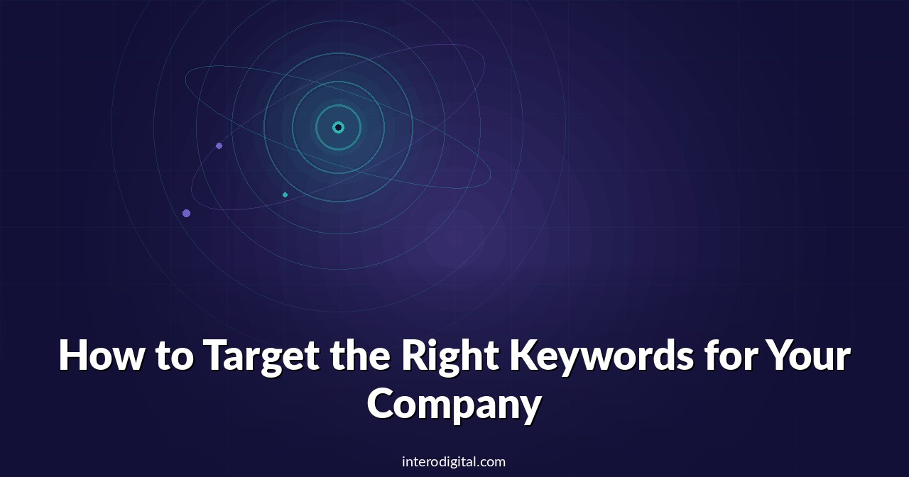 How to Target the Right Keywords for Your Company