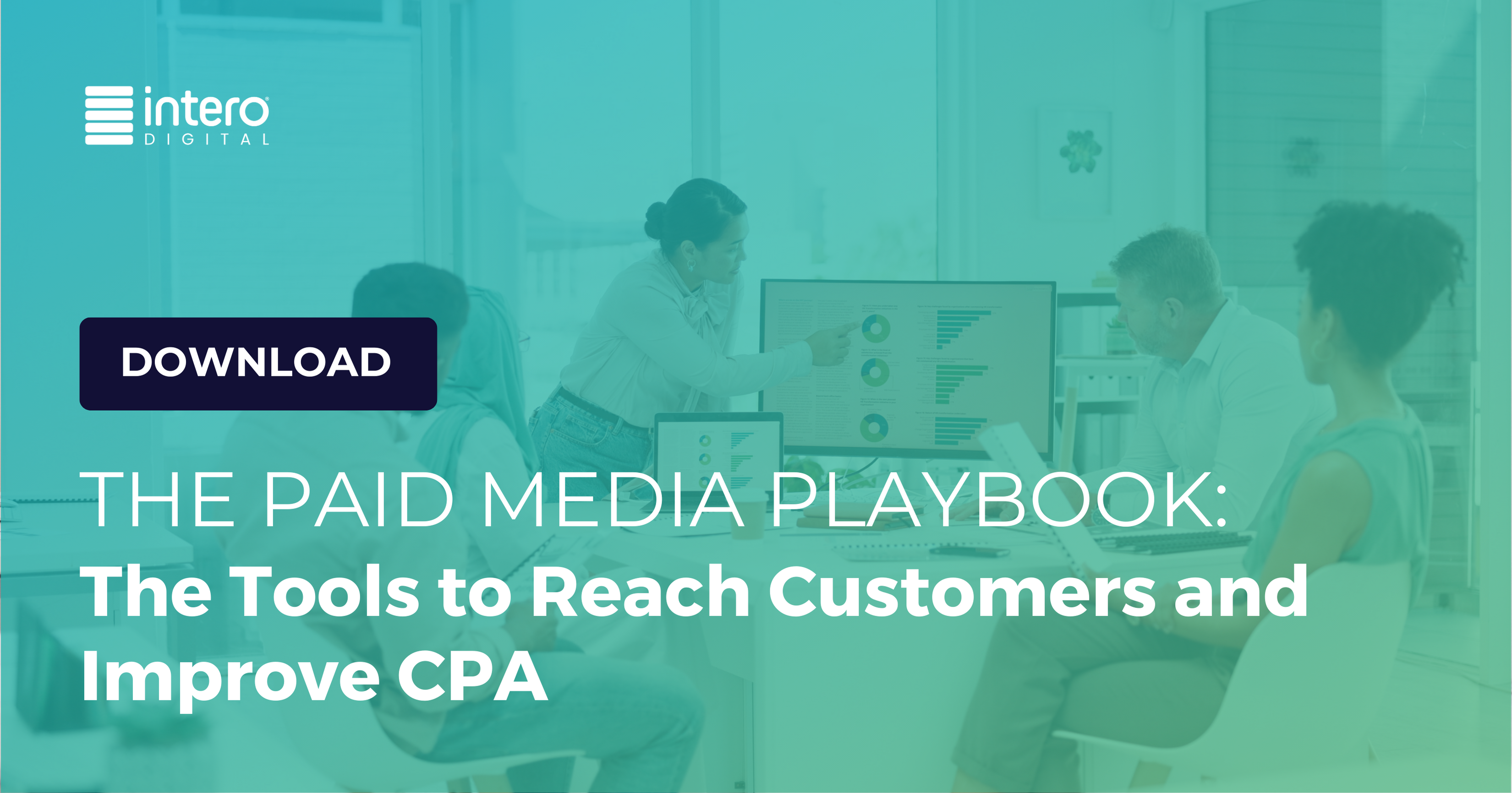 Download: The Paid Media Playbook: The Tools to Reach Customers and Improve CPA