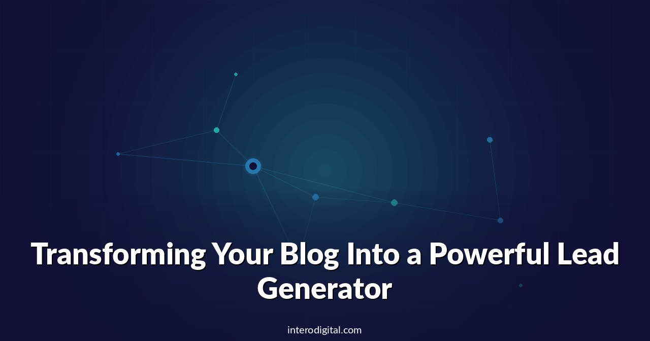 Transforming Your Blog Into a Powerful Lead Generator