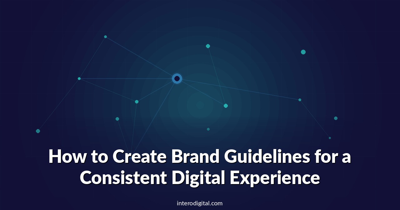 How to Create Brand Guidelines for a Consistent Digital Experience