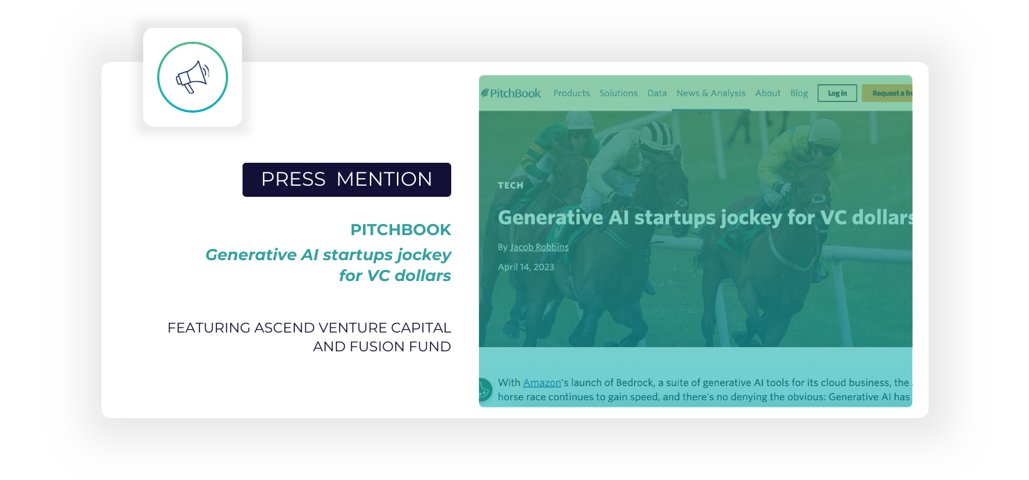Press Mention in PitchBook: "Generative AI startups jockey for VC dollars" featuring Ascend Venture Capital and Fusion Fund