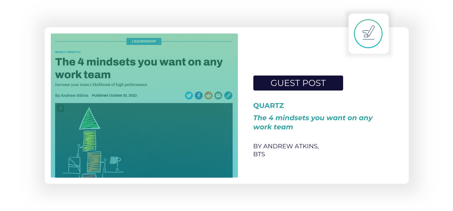 Guest Post in Quartz: "The 4 mindsets you want on any work team" by Andrew Atkins, BTS