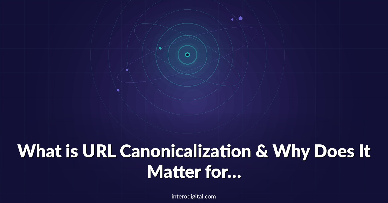 What is URL Canonicalization & Why Does It Matter for SEO?
