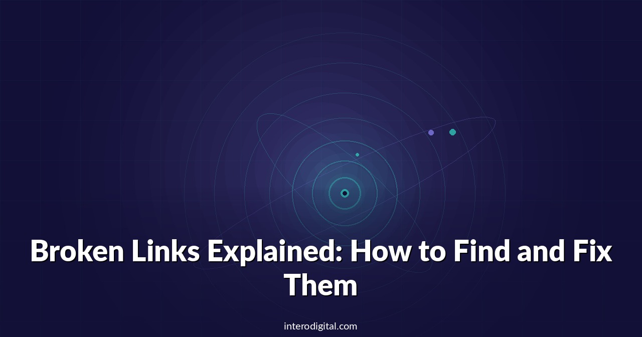 Broken Links Explained: How to Find and Fix Them
