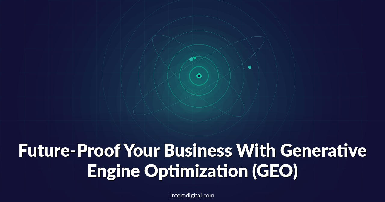 Future-Proof Your Business With Generative Engine Optimization (GEO)