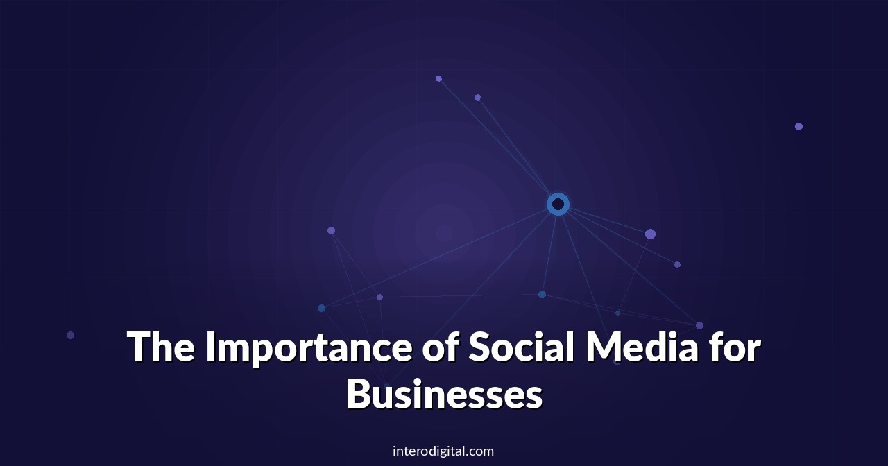 The Importance of Social Media for Businesses