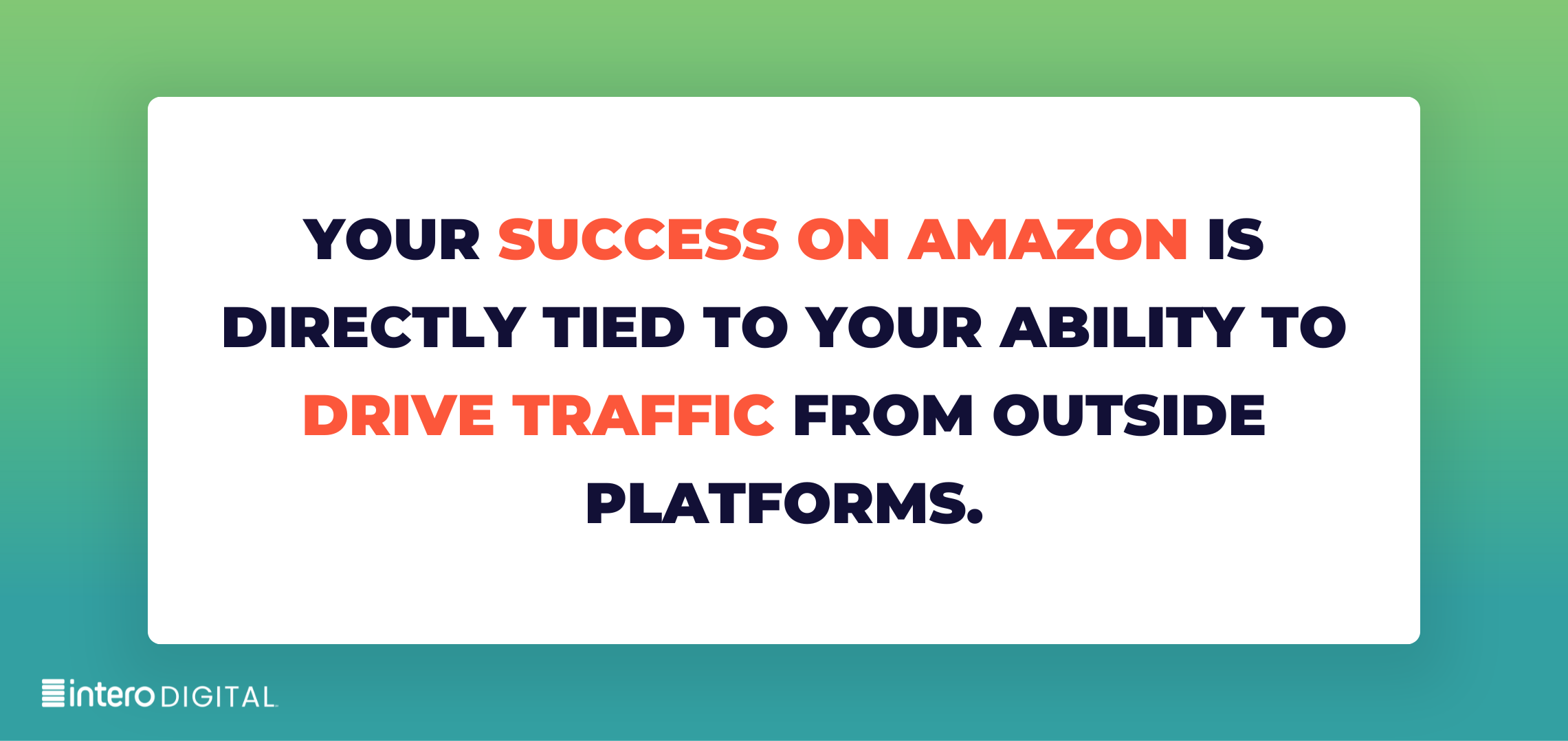 your success on Amazon is directly tied to your ability to drive traffic from outside platforms