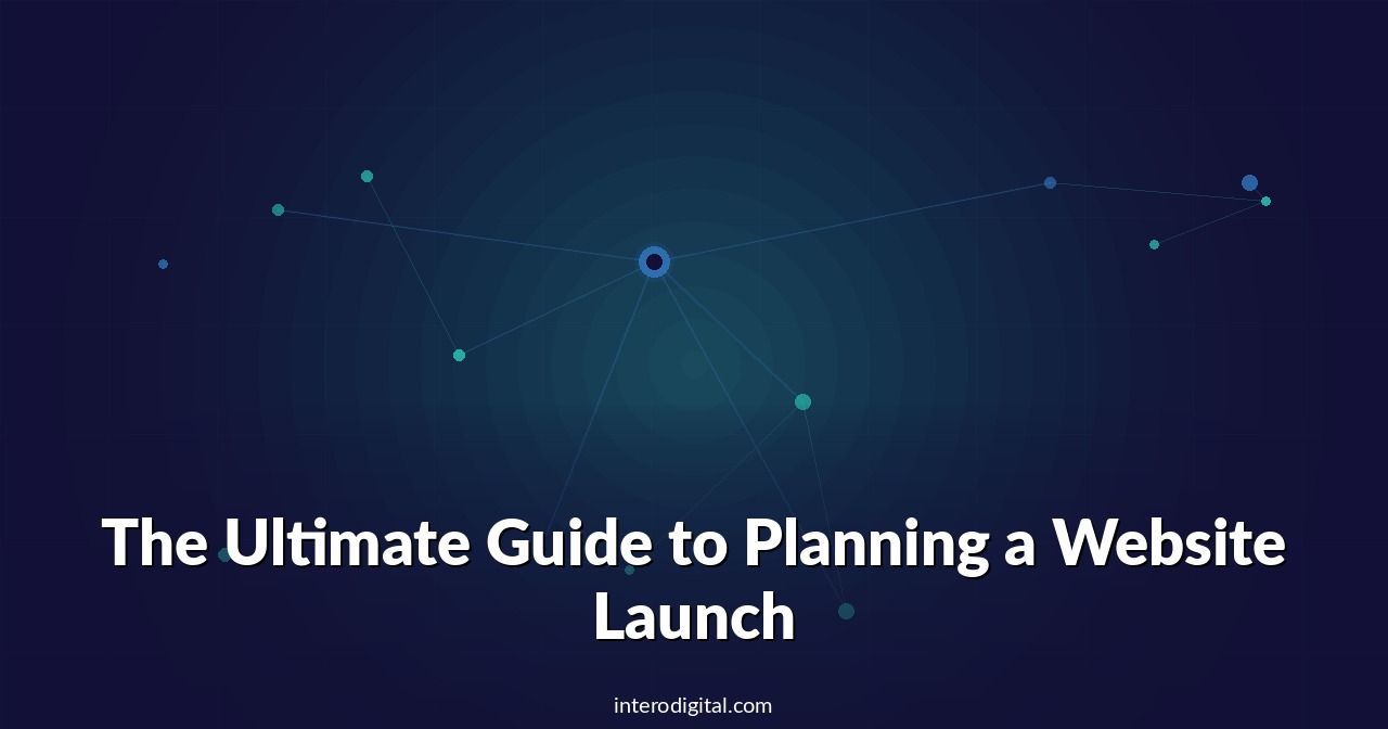 The Ultimate Guide to Planning a Website Launch