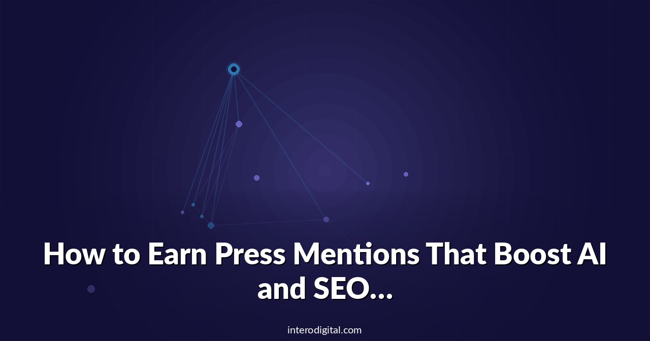 How to Earn Press Mentions That Boost AI and SEO Visibility