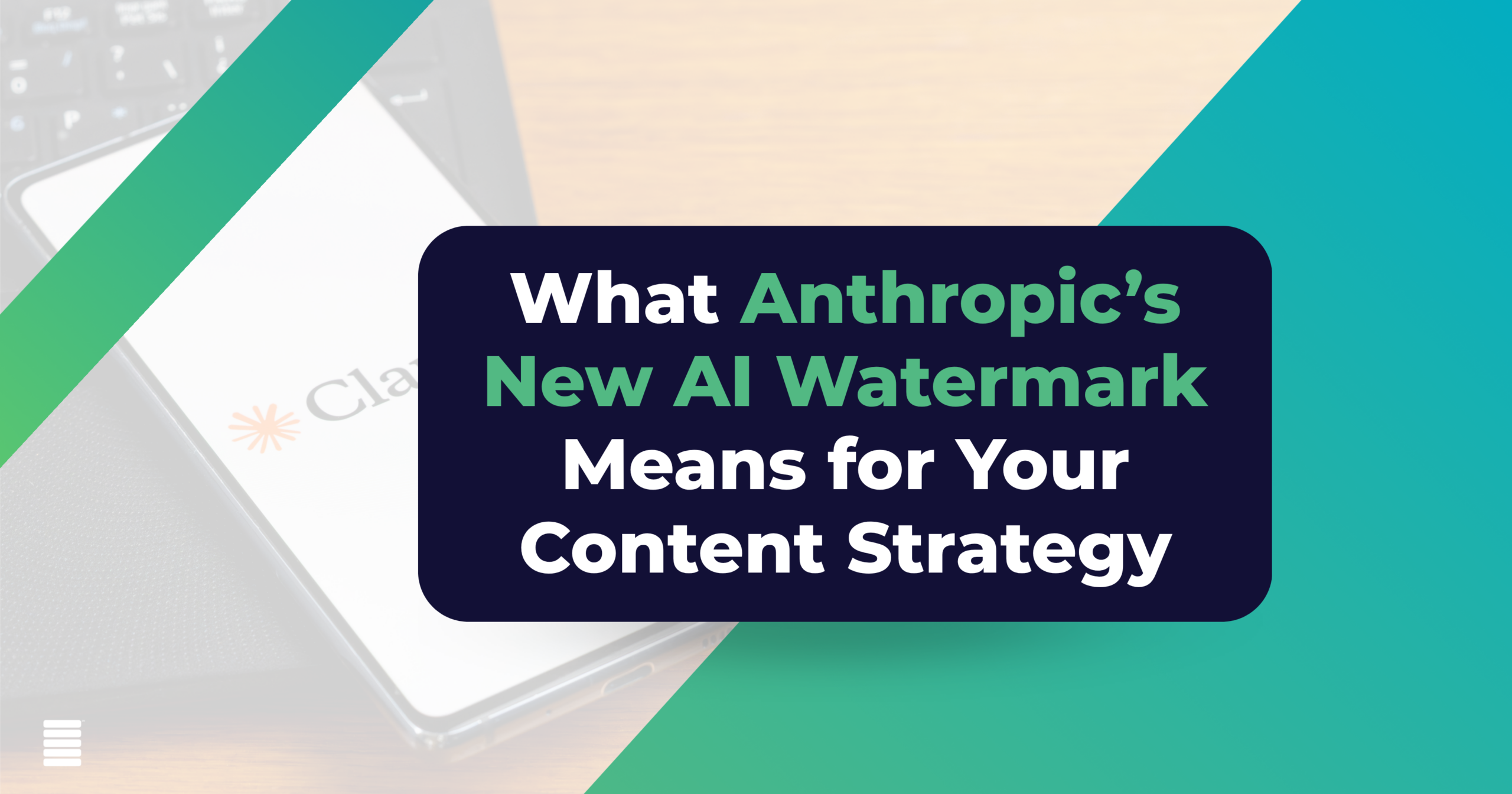 What Anthropic’s New AI Watermark Means for Your Content Strategy