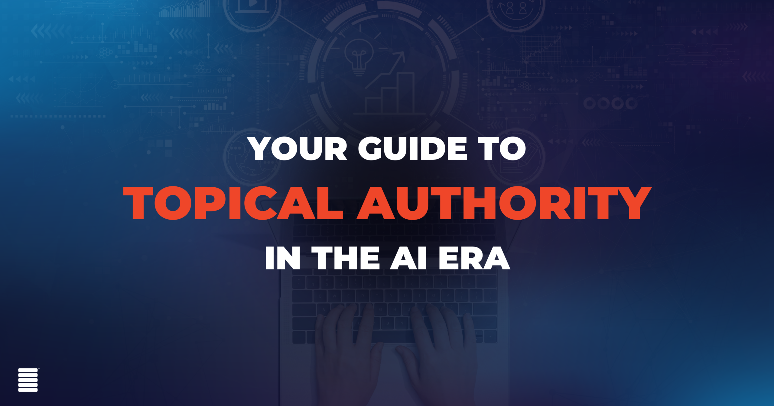 Topical Authority in the AI Era: Why One Great Blog Post Isn’t Enough